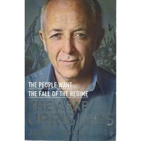 The Arab Uprisings. The People Want The Fall Of The Regime