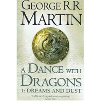 A Dance With Dragons, Book Five Of A Song Of Ice And Fire. Part One. Dreams And Dust