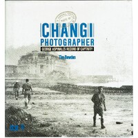Changi Photographer. George Aspinall's Record Of Captivity