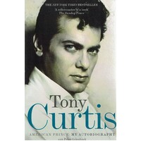 Tony Curtis. American Prince. My Autobiography