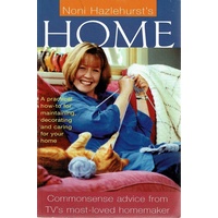 Home. A Practical How To For Maintaining, Decorating And Caring For Your Home