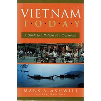 Vietnam Today. A Guide To A Nation At A Crossroads