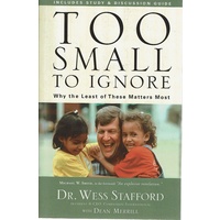 Too Small To Ignore. Why The Least Of These Matters Most