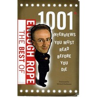 The Best of Enough Rope. 1001 Interviews You Must Read Before You Die