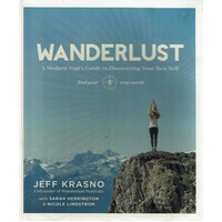 Wanderlust. A Modern Yogi's Guide To Discovering Your Best Self