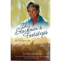 In Stockmen's Footsteps. How A Farm Girl From The Blacksoil Plains Grew Up To Champion Australia's Outback Heritage