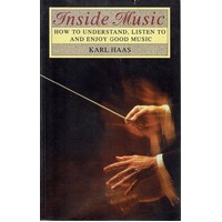 Inside Music. How To Understand, Listen To And Enjoy Good Music