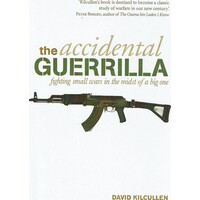 The Accidental Guerrilla. Fighting Small Wars In The Midst Of A Big One