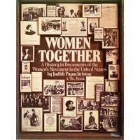 Women Together. A History In Documents Of The Women's Movement In The United States