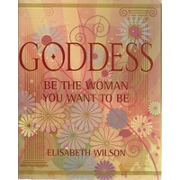Goddess. Be The Woman You Want To Be