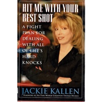 Hit Me With Your Best Shot. A Fight Plan For Dealing With All Of Life's Hard Knocks