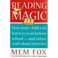 Reading Magic. How Your Child Can Learn to Read Before School - And Other Read Aloud Miracles