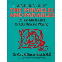 Acting Out The Miracles and Parables. 52-Minute Plays for Education and Worship