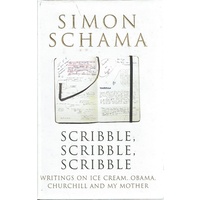 Scribble, Scribble, Scribble. Writings On Ice Cream, Obama, Churchill And My Mother