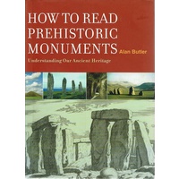 How To Read Prehistoric Monuments. Understanding Our Ancient Heritage