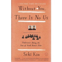 Without You, There Is No Us. Undercover Among The Sons Of North Korea's Elite