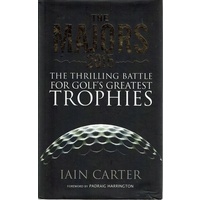 The Majors 2015. The Thrilling Battle For Golf's Greatest Trophies