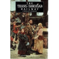 The Trans-Siberian Railway. A Traveller's Anthology