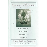 Living in Process. Basic Truths for Living the Path of the Soul