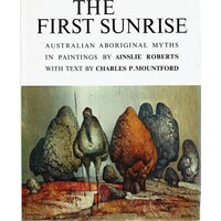 The First Sunrise. Australian Aboriginal Myths In Paintings 