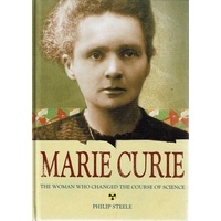 Marie Curie. The Woman Who Changed The Course Of Science