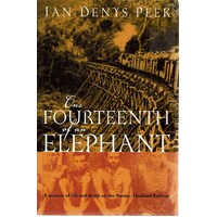 One Fourteenth Of An Elephant. A Memoir Of Life And Death On The Burma-Thailand Railway