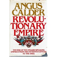 Revolutionary Empire. The Rise Of The English-Speaking Empires From The Fifteenth Century To The 1780s
