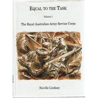 Equal To The Task. Volume I. The Royal Australian Army Service Corps
