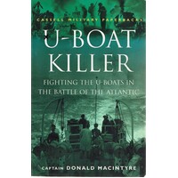 U-Boat Killer. Fighting The U-Boats In The Battle Of The Atlantic