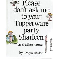 Please Don't Ask Me to Your Tupperware Party Sharleen and Other Verses