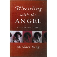 Wrestling With The Angel. A Life Of Janet Frame