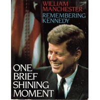 One Brief Shining Moment. Remembering Kennedy