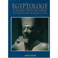 Egyptology. An Introduction To The History, Culture And Art Of Ancient Egypt
