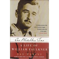 One Matchless Time. A Life Of William Faulkner