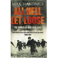 All Hell Let Loose. The World At War 1939-1945