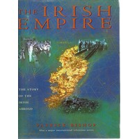 The Irish Empire. The Story Of The Irish Abroad