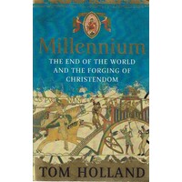 Millennium. The End Of The World And The Forging Of Christendom