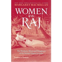 Women Of The Raj. The Mothers, Wives And Daughters Of The British Empire In India