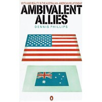 Ambivalent Allies. Myth And Reality In The Australian-American Relationship