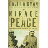 The Mirage Of Peace. Understanding The Never-ending Conflict In The Middle East