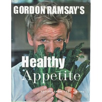 Gordon Ramsay's Healthy Appetite. Recipes From The F Word