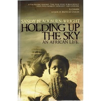 Holding Up The Sky. An African Life