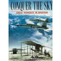 Conquer The Sky. Great Moments In Aviation