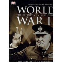 World War II. The Definitive Visual Guide. From Blitzkrieg To Hiroshima