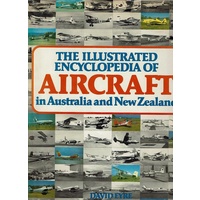 The Illustrated Encyclopedia Of Aircraft In Australia And New Zealand