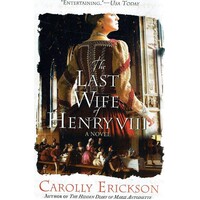 The Last Wife Of Henry VIII. A Novel