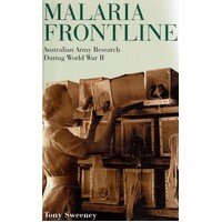 Malaria Frontline. Australian Army Research During World War II