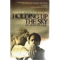 Holding Up The Sky. An African Life