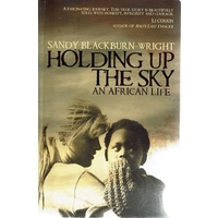 Holding Up The Sky. An African Life