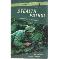 Stealth Patrol. The Making Of A Vietnam Ranger